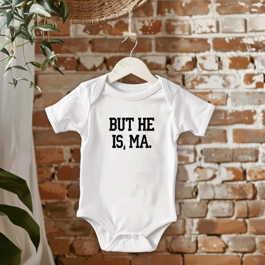 But He Is, Ma Infant Bodysuit | RHORI Liz McGraw Bravo Baby Gift