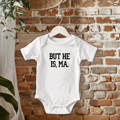 But He Is, Ma Infant Bodysuit | RHORI Liz McGraw Bravo Baby Gift