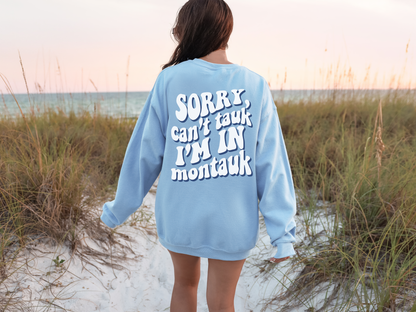 Tauk the Tauk "Can't Tauk, I'm in Montauk" Sweatshirt
