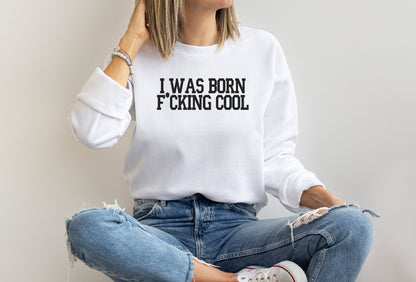 I Was Born Cool Sweatshirt or T-Shirt Vanderpump Rules - Ariana Madix Bravo Gift Shirt - Crew Neck, Team Ariana Bravo Party