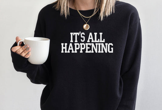 Its All Happening Sweatshirt or T-Shirt Vanderpump Rules - Scheana Shay Bravo Gift Shirt - Crew Neck Shirt Bravo Party - Bravocon