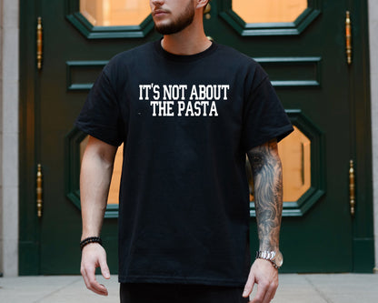 It's Not About the Pasta T-Shirt: Vanderpump Rules Bravo Gift - James Kennedy