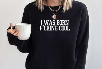 I Was Born Cool Sweatshirt or T-Shirt Vanderpump Rules - Ariana Madix Bravo Gift Shirt - Crew Neck, Team Ariana Bravo Party
