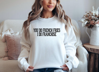 Real Housewives RHOSLC You Do French Fries I Do Franchise Sweatshirt: Real Housewives Bravo Gift
