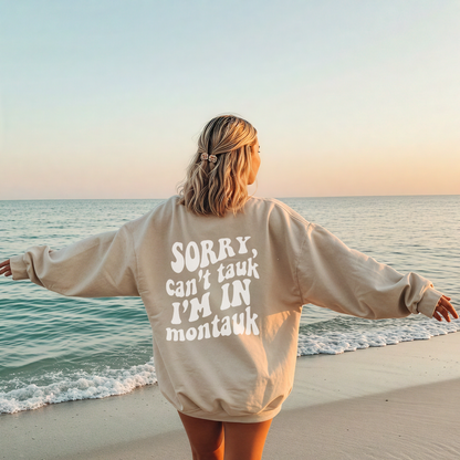 Tauk the Tauk "Can't Tauk, I'm in Montauk" Sweatshirt